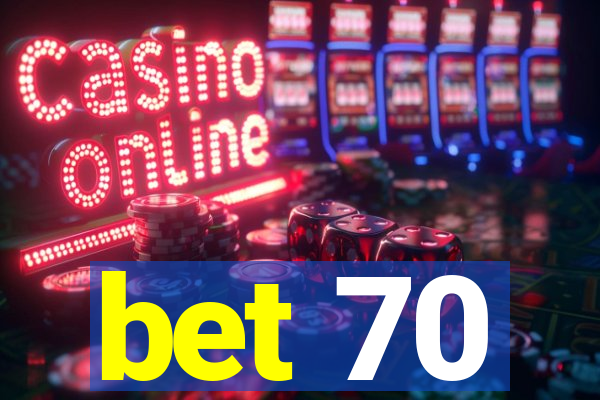bet 70